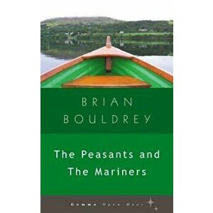 The Peasants and the Mariners, Paperback - Brian Bouldrey imagine