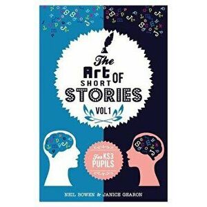The Art of Short Stories: Stories for Ks3 Pupils, Paperback - Neil Bowen imagine