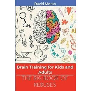 The Big Book of Rebuses: Brain Training for Kids and Adults, Paperback - David Moran imagine