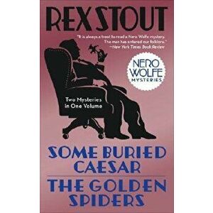 Some Buried Caesar/The Golden Spiders, Paperback - Rex Stout imagine