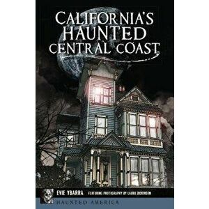 California's Haunted Central Coast, Paperback - Evie Ybarra imagine