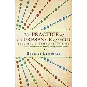 The Practice of the Presence of God: Original & Complete Edition, Paperback - Brother Lawrence imagine