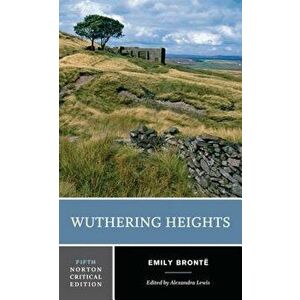 Wuthering Heights: A Norton Critical Edition, Paperback - Emily Bronte imagine