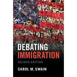 Debating Immigration, Paperback - Carol M. Swain imagine