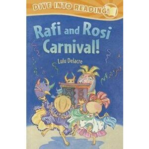 Rafi and Rosi Carnival!, Paperback - Lulu Delacre imagine