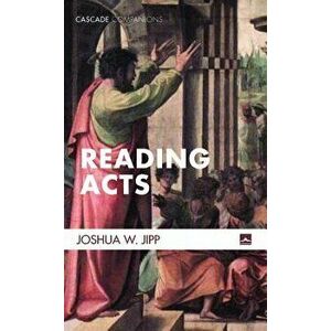 Reading Acts, Paperback - Joshua W. Jipp imagine