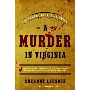 A Murder in Virginia: Southern Justice on Trial, Paperback - Suzanne Lebsock imagine
