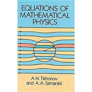 Equations of Mathematical Physics, Paperback - A. N. Tikhonov imagine