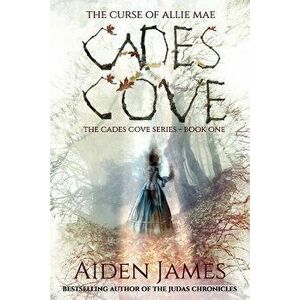Cades Cove: The Curse of Allie Mae: Cades Cove Series: Book One, Paperback - Aiden James imagine