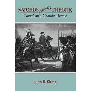 Swords Around a Throne, Paperback - John R. Elting imagine