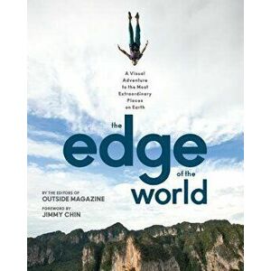 The Edge of the World: A Visual Adventure to the Most Extraordinary Places on Earth, Paperback - The Editors of Outside Magazine imagine