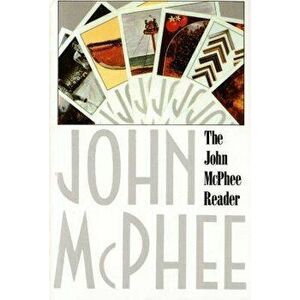 The John McPhee Reader, Paperback - John McPhee imagine