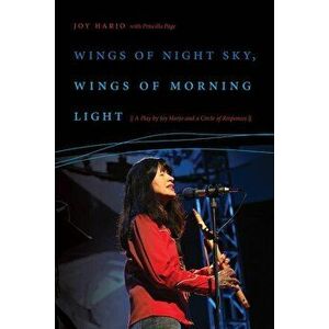 Wings of Night Sky, Wings of Morning Light: A Play by Joy Harjo and a Circle of Responses, Paperback - Joy Harjo imagine