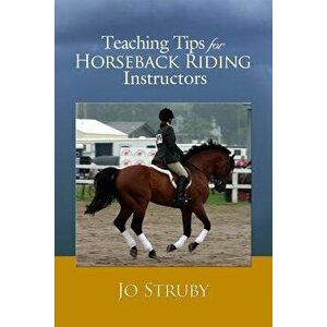 Teaching Tips for Horseback Riding Instructors, Paperback - Jo Struby imagine
