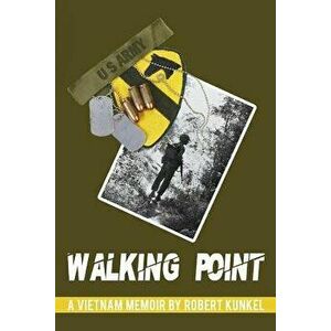 Walking Point: A Vietnam Memoir, Paperback - Robert E. Kunkel imagine