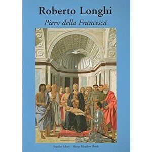 Piero Della Francesca, Paperback - Roberto Longhi imagine