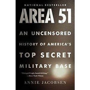 Area 51: An Uncensored History of America's Top Secret Military Base, Hardcover - Annie Jacobsen imagine