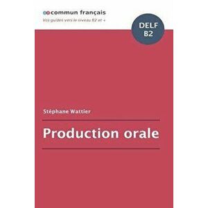 Production orale DELF B2, Paperback - Stephane Wattier imagine