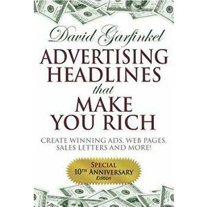 Advertising Headlines That Make You Rich: Create Winning Ads, Web Pages, Sales Letters and More, Paperback - David Garfinkel imagine
