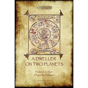 A Dweller on Two Planets: Revised Second Edition (2017) with Enhanced Illustrations (Aziloth Books), Paperback - Frederick S. Oliver imagine