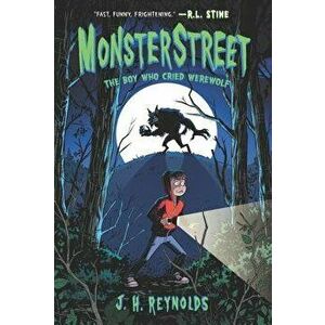 Monsterstreet: The Boy Who Cried Werewolf, Hardcover - J. H. Reynolds imagine
