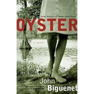 Oyster, Paperback - John Biguenet imagine