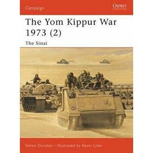 The Yom Kippur War 1973 (2): The Sinai, Paperback - Simon Dunstan imagine