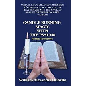 Candle Burning Magic with the Psalms: Abridged Travel Edition, Paperback - William Alexander Oribello imagine