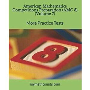 American Mathematics Competitions (AMC 8) Preparation (Volume 7): More Practice Tests, Paperback - Yongcheng Chen imagine