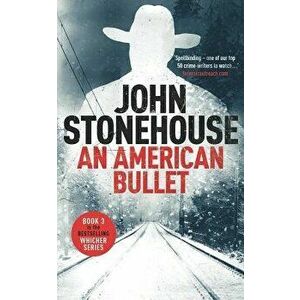 An American Bullet, Paperback - John Stonehouse imagine