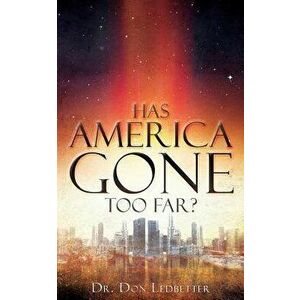 Has America Gone Too Far?, Paperback - Dr Don Ledbetter imagine