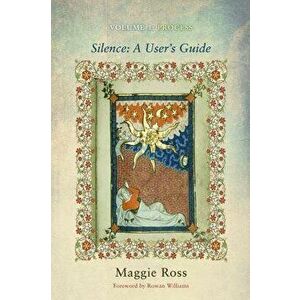 Silence: A User's Guide, Volume 1: Process, Paperback - Maggie Ross imagine