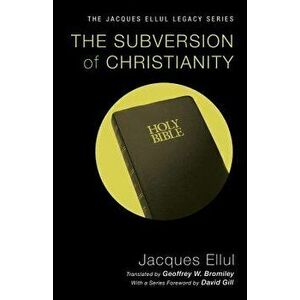 The Subversion of Christianity, Paperback - Jacques Ellul imagine