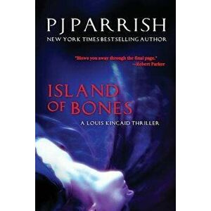 Island of Bones: A Louis Kincaid Thriller, Paperback - Pj Parrish imagine
