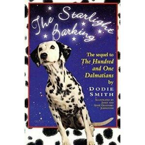 Starlight Barking: The Sequel to the Hundred and One Dalmatians, Paperback - Dodie Smith imagine