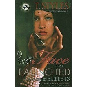 The Face That Launched a Thousand Bullets (the Cartel Publications Presents), Paperback - T. Styles imagine