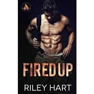 Fired Up, Paperback - Riley Hart imagine