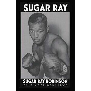 Sugar Ray, Paperback - Sugar Ray Robinson imagine