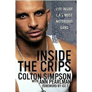 Inside the Crips: Life Inside L.A.'s Most Notorious Gang, Paperback - Colton Simpson imagine