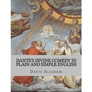 Dante's Divine Comedy in Plain and Simple English, Paperback - Dante Alighieri imagine