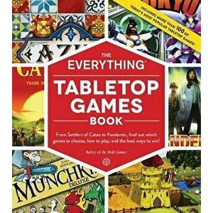 The Everything Tabletop Games Book: From Settlers of Catan to Pandemic, Find Out Which Games to Choose, How to Play, and the Best Ways to Win!, Paperb imagine