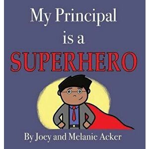 My Principal Is a Superhero, Hardcover - Joey Acker imagine