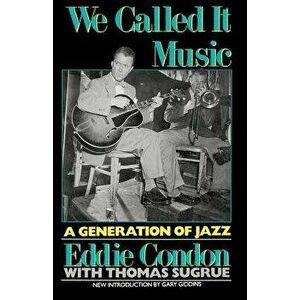 We Called It Music, Paperback - Eddie Condon imagine