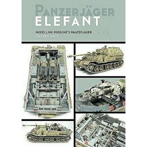 Panzerjager Elefant: Modelling Porsche's Panzerjager Inside and Out, Paperback - Liejon Schoot imagine