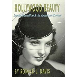 Hollywood Beauty: Linda Darnell and the American Dream, Paperback - Ronald L. Davis imagine