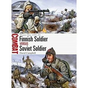 Finnish Soldier Vs Soviet Soldier: Winter War 1939-40, Paperback - David Campbell imagine