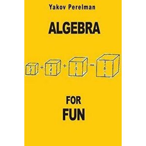 Algebra for Fun, Paperback - Yakov Perelman imagine