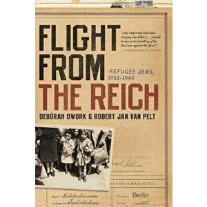 Flight from the Reich: Refugee Jews, 1933-1946, Paperback - Deborah Dwork imagine