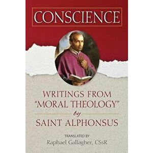 Conscience: Writings from "moral Theology" by Saint Alphonsus, Paperback - Raphael Gallagher imagine