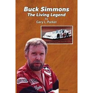 Buck Simmons: The Living Legend, Paperback - Gary L. Parker imagine